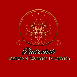 RUDRAKSH INSTITUTE OF EDUCATION FOUNDATION